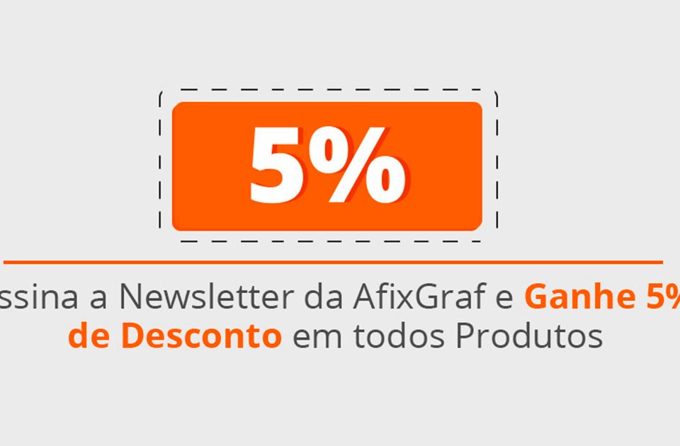 Assine a Newsletter da AfixGraf e Ganhe 5% de Desconto!