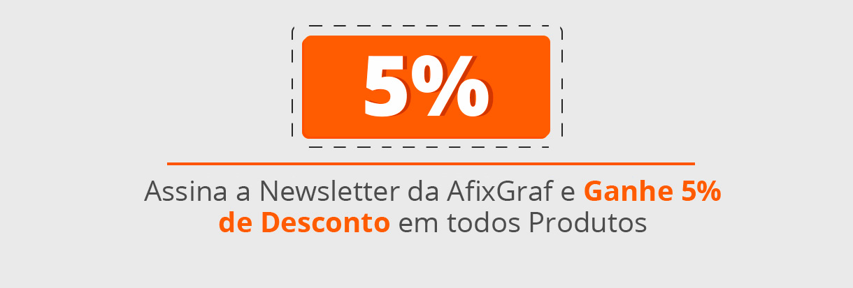 Assine a Newsletter da AfixGraf e Ganhe 5% de Desconto!