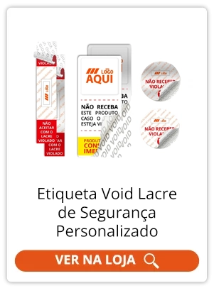 Etiqueta Void Lacre de Segurança Personalizado | Afixgraf